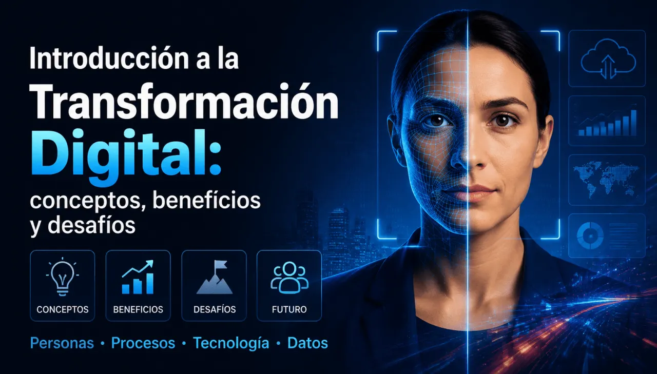 Introducción a la Transformación Digital: conceptos, beneficios y desafíos