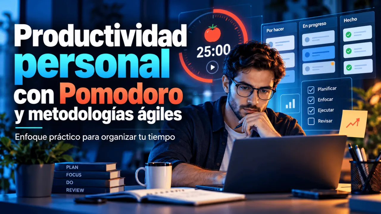 Técnica Pomodoro y metodologías ágiles: cómo mejorar tu productividad personal