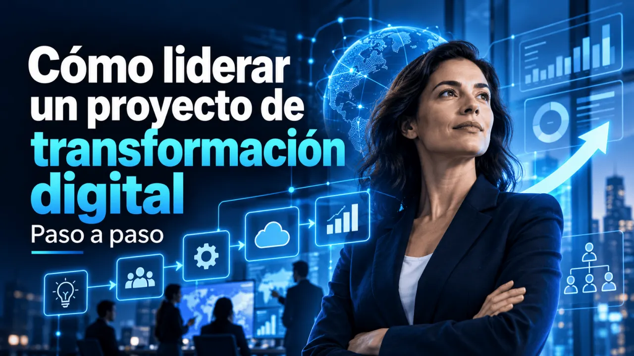 Cómo liderar un proyecto de transformación digital paso a paso
